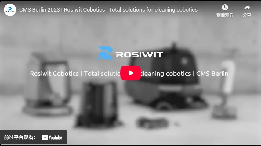 CMS Berlin 2023 | Rosiwit Cobotics | Total Solutions For Cleaning Cobotics